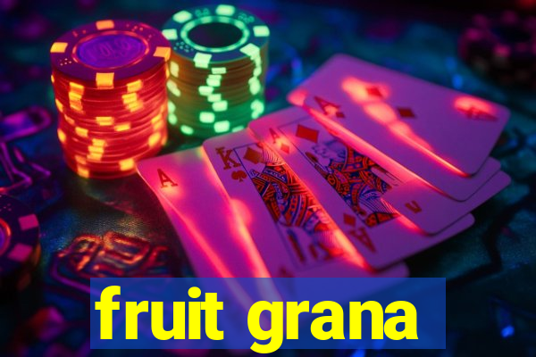 fruit grana